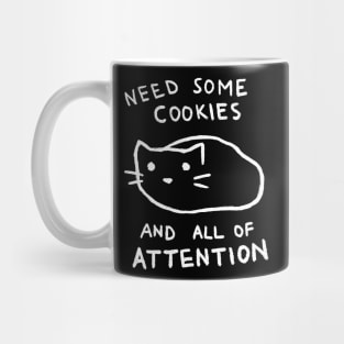 Need Cookies And Attention Mug